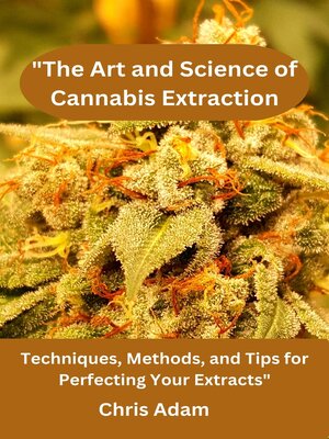cover image of 'THE ART AND  SCIENCE  OF CANNABIS EXTRACT'